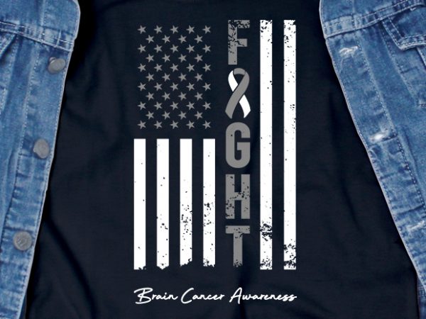 Fight brain cancer – brain cancer awareness – american flag – funny t-shirt design – commercial use