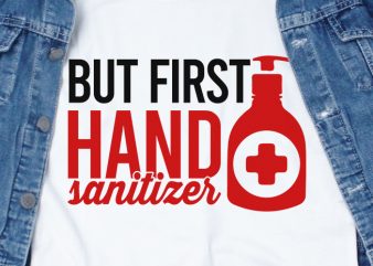 But first hand sanitizer – corona virus – funny t-shirt design – commercial use