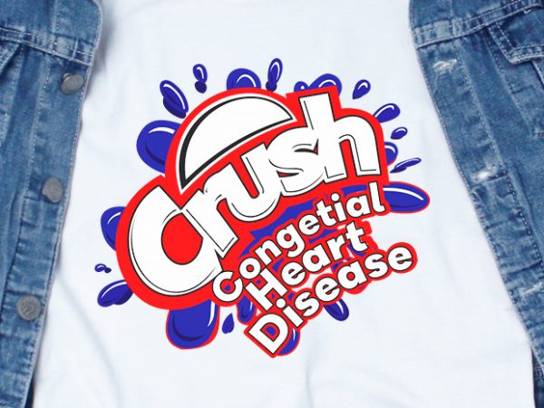 Crush congenital heart disease svg – awareness – defect – t-shirt design for commercial use