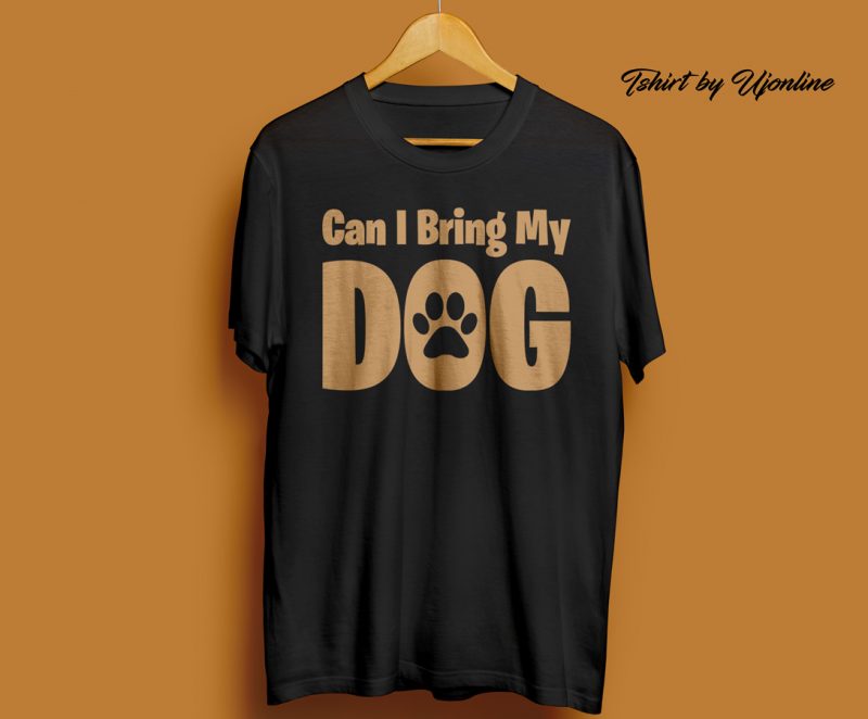 Can I Bring My Dog t shirt design to buy