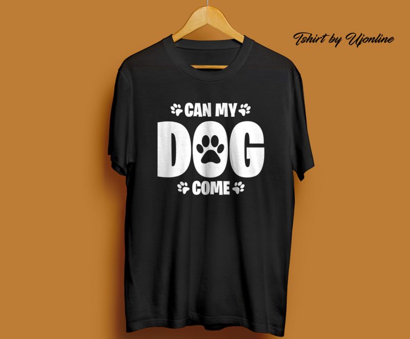 Can my dog come t-shirt design for sale