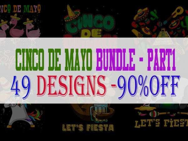 Cynco de mayzo bundle part 1 – 49 designs-90% off
