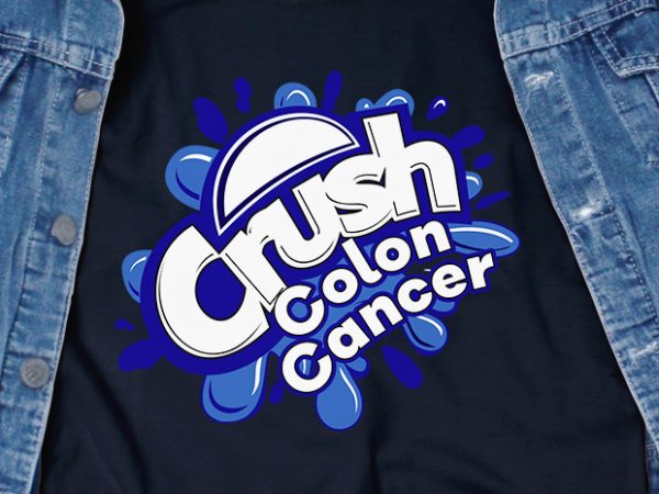 Crush colon cancer svg – awareness – cancer – commercial use t-shirt design