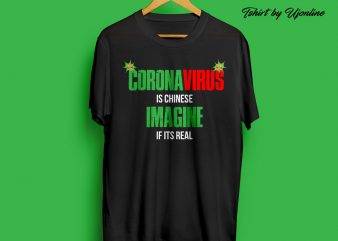 CoronVirus is Chinease Imagines its Real t-shirt design for commercial use