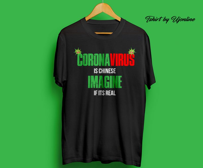 CoronVirus is Chinease Imagines its Real t-shirt design for commercial use