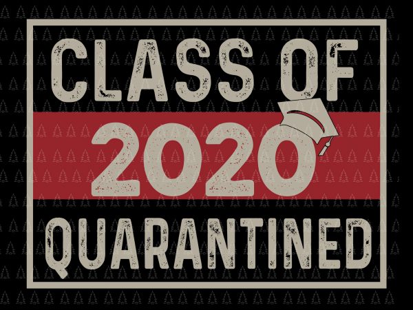 Class of quarantined seniors 2020 svg, senior the one where they were quarantined 2020 svg, senior the one where they were quarantined 2020, senior 2020 t shirt vector file