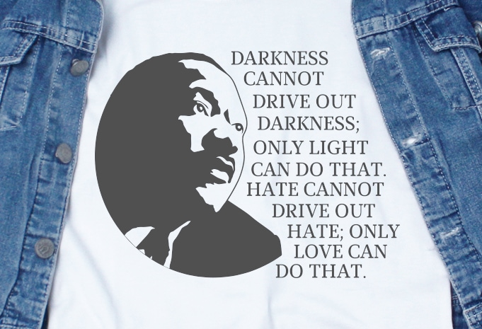 Darkness cannot drive out darkness SVG – Quotes – Motivation shirt design png buy t shirt design for commercial use