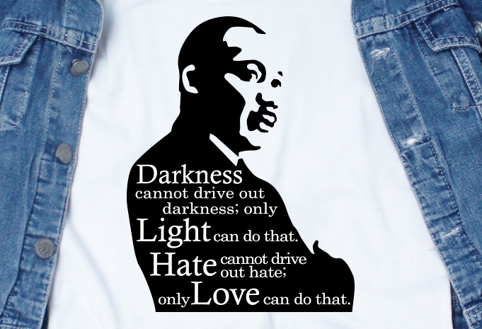 Darkness cannot drive out darkness SVG – Quotes – Motivation design for t shirt commercial use t-shirt design
