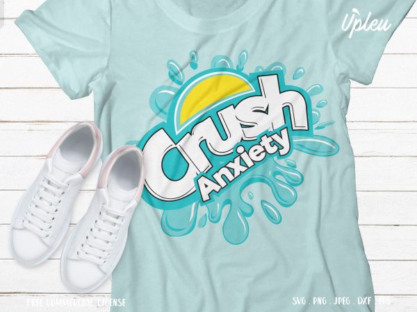 Crush anxiety graphic t-shirt design