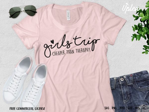 Girls trip cheaper than therapy t-shirt design for commercial use