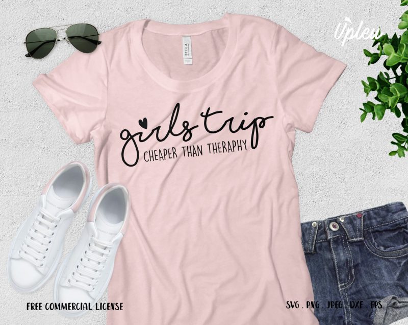 Girls Trip Cheaper Than Therapy t-shirt design for commercial use