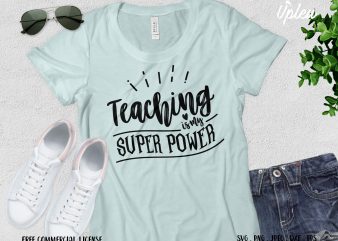 Teaching Is My Superpower commercial use t-shirt design