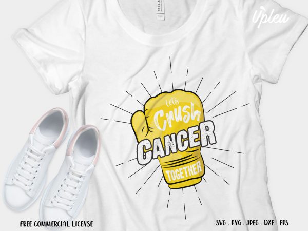 Let’s crush cancer together commercial use t-shirt design