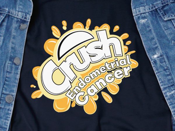 Crush endometrial cancer svg – awareness – cancer – buy t shirt design for commercial use