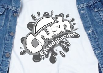 Crush Ependymoma SVG – awareness- brain cancer – t shirt design for purchase