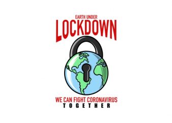 Earth Lockdown, We Can Fight Coronavirus graphic t-shirt design