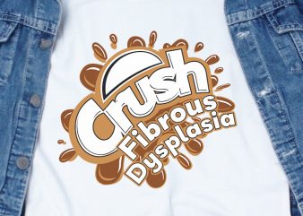 Crush Fibrous Dysplasia SVG – Awareness – Disorder – commercial use t-shirt design