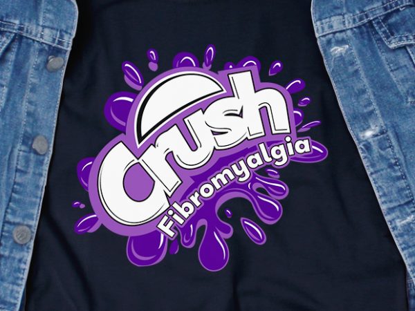 Crush fibromyalgia svg – awareness – disorder – commercial use t-shirt design