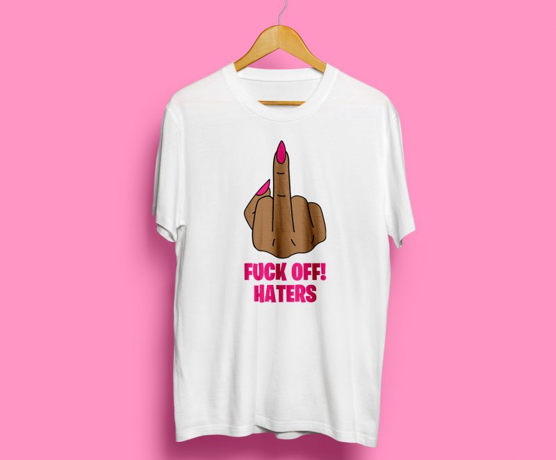 Fuck off Haters print ready t shirt design
