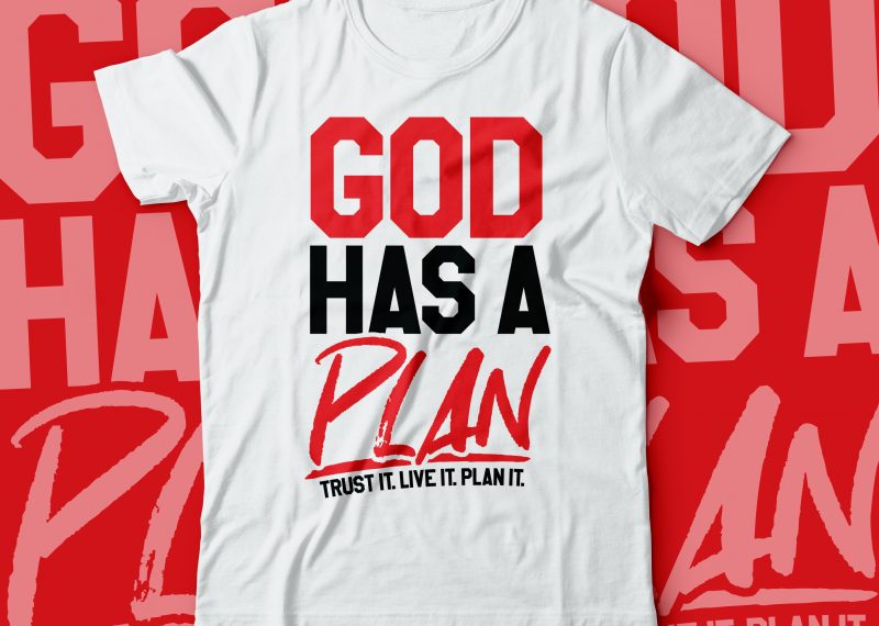 GOD Has a Plan . trust it. live it plan it … bible tshirts | christian tshirt design