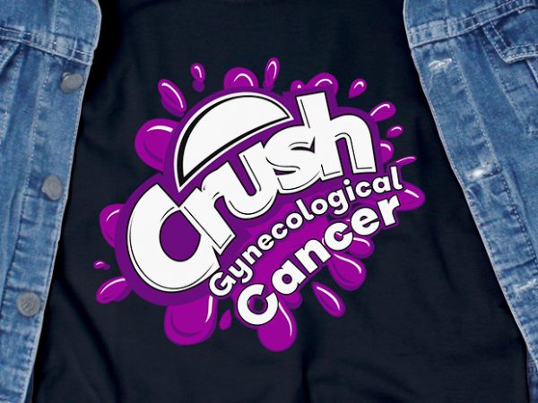 Crush gynecological cancer svg – cancer – awareness – commercial use t-shirt design Crush gynecological cancer svg – cancer – awareness – commercial use t-shirt design