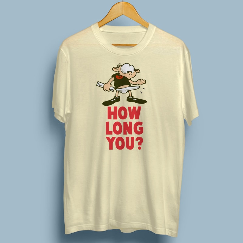 HOW LONG? t shirt design template - Buy t-shirt designs