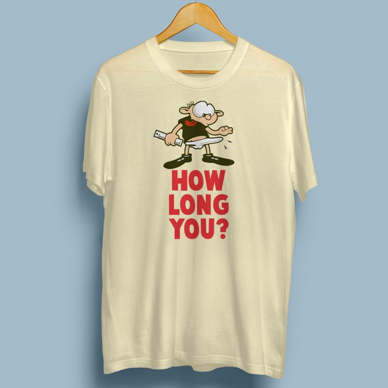 HOW LONG? t shirt design template