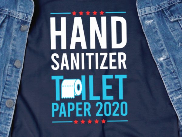 Hand sanitizer toilet paper 2020 – corona virus – funny t-shirt design – commercial use