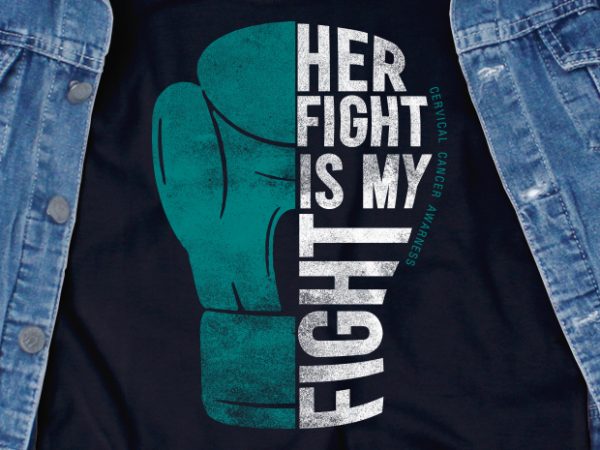 Her fight is my fight svg – cancer – cancer awareness – cervical cancer – motivation t shirt design for download