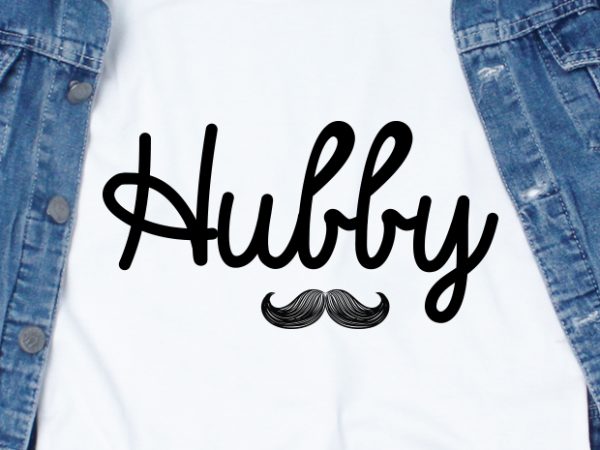 Hubby svg – love – valentine – couple graphic t-shirt design