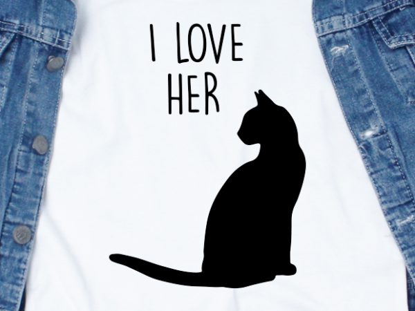 I love her svg – couple – valentine t shirt design for purchase I love her svg – couple – valentine t shirt design for purchase