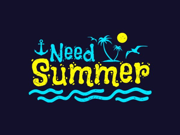 I need summer t shirt design for sale I need summer t shirt design for sale