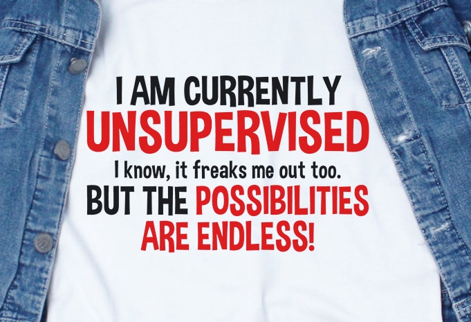 I am currently unsupervised SVG – Funny Tshirt Design