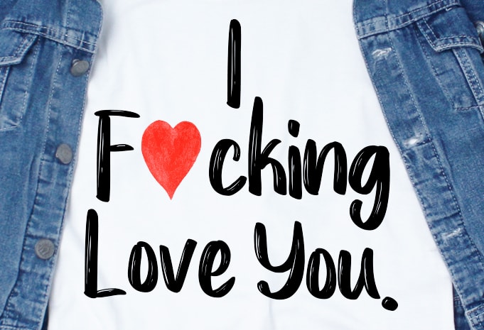 I fucking love you SVG – Love – Couple – Valentine t shirt design for sale