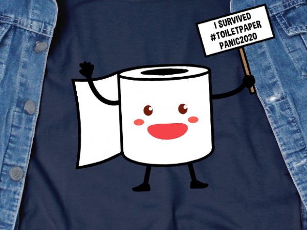I survived toilet paper panic 2020 – funny t-shirt design – commercial use I survived toilet paper panic 2020 – funny t-shirt design – commercial use