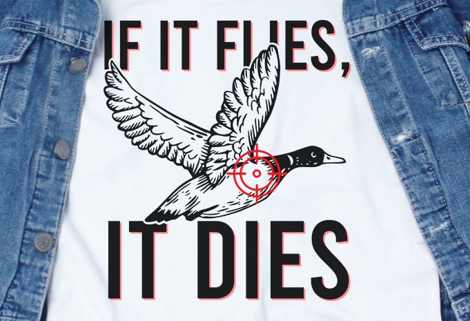 If It Flies It Dies SVG – Funny Tshirt Design