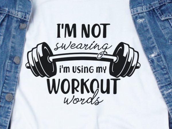 I'm No Swearing Workout Tshirt Funny Workout Tshirt I'm Using My Workout Words Tshirt