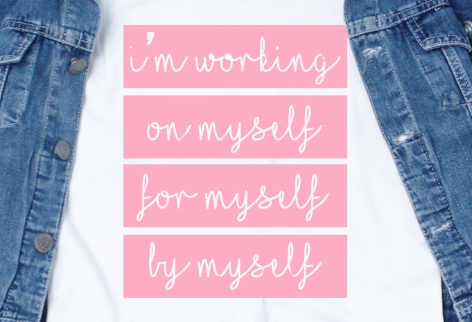 I’m working on myself for myself by myself SVG – Quotes – Motivation – Working – Workout buy t shirt design artwork