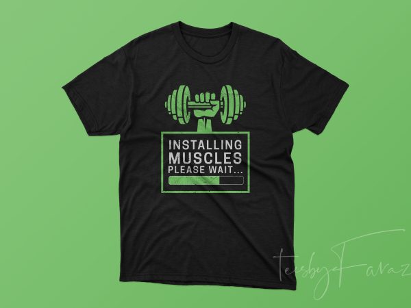 Installing muscles t-shirt design for gym