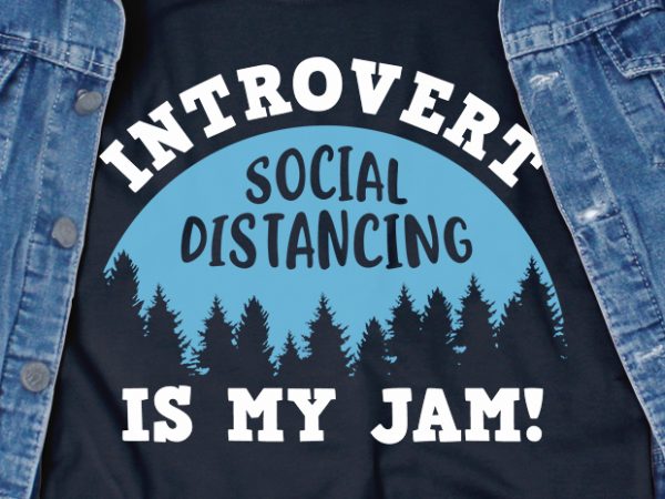 Introvert social distancing is my jam – corona virus – funny t-shirt design – commercial use