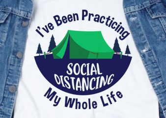 I’ve been practicing social distancing my whole life – corona virus – funny t-shirt design – commercial use