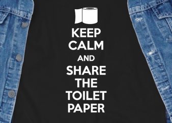 Keep calm and share the toilet paper – corona virus – funny t-shirt design – commercial use