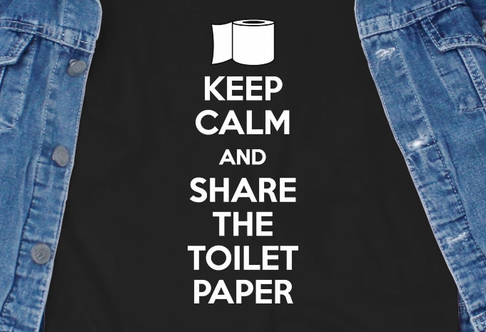 Keep calm and share the toilet paper – corona virus – funny t-shirt design – commercial use