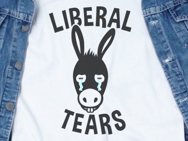 Liberal tears svg – trump – america – t-shirt design for commercial use