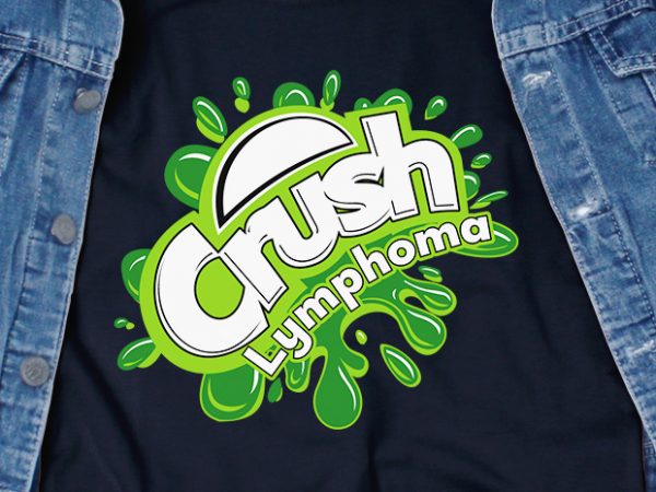 Crush lymphoma svg – awareness – t-shirt design for commercial use
