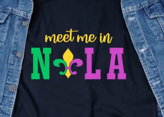 Meet Me In Nola SVG – Mardi Gras – Funny Tshirt Design