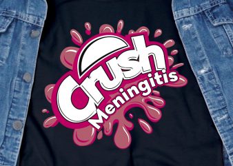 Crush Meningitis – awareness – virus – commercial use t-shirt design