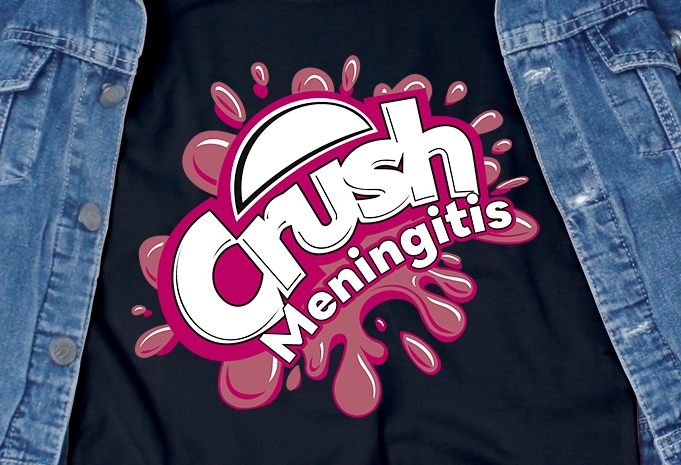 Crush Meningitis – awareness – virus – commercial use t-shirt design