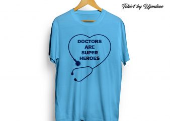 Doctors are Super Heroes t-shirt design for commercial use