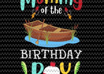 Mom and dad of the birthday boy fishing, fish, boat, EPS SVG PNG DXF digital download graphic t-shirt design